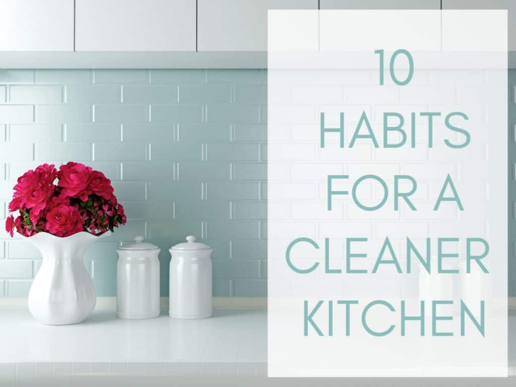 tips for clean kitchen,how to keep kitchen clean,flowers on table, pretty teal kitchen,good kitchen habits