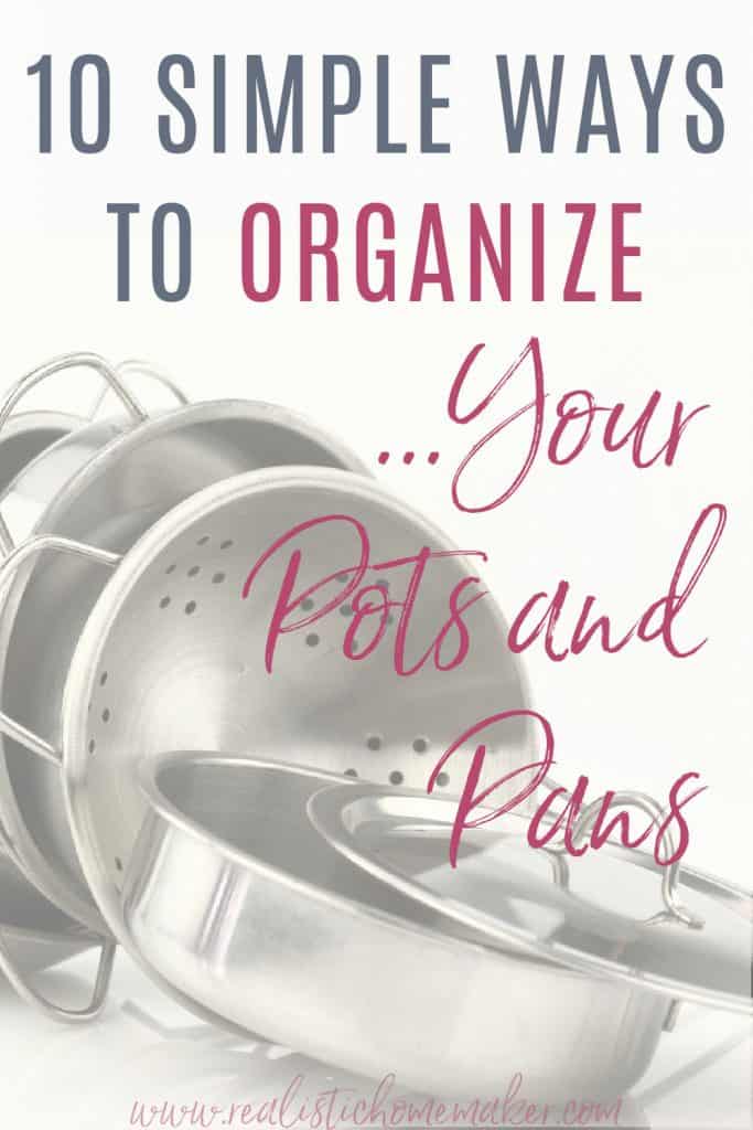 stainless steel cookware with text 10 ways to organize your pots and pans
